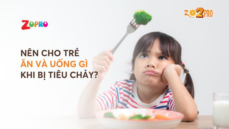 Nên cho trẻ ăn gì và uống gì khi bị tiêu chảy?